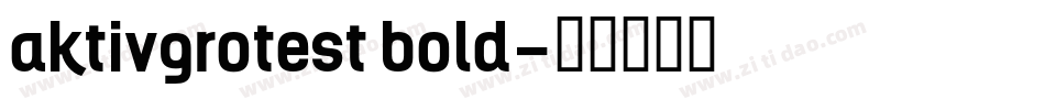 aktivgrotest bold字体转换